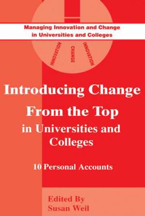 Introducing Change from the Top in Universities and Colleges: Ten Personal Accounts de Susan Weil