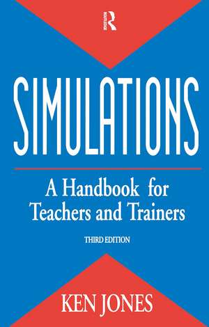 Simulations: a Handbook for Teachers and Trainers de Ken Jones