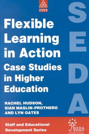 Flexible Learning in Action: Case Study in Higher Education de Rachel Hudson