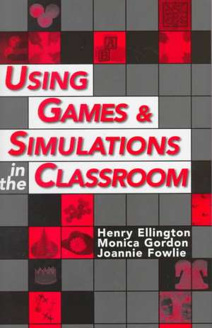 Using Games and Simulations in the Classroom: A Practical Guide for Teachers de Henry (Director Ellington