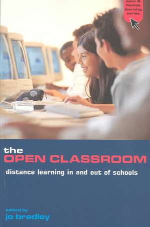 The Open Classroom: Distance Learning in Schools de Jo Bradley