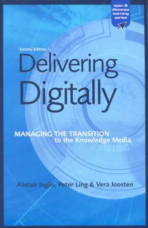 Delivering Digitally: Managing the Transition to the New Knowledge Media de Alastair Inglis