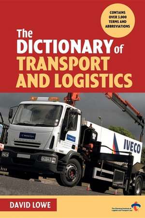 Dictionary of Transport and Logistics de David Lowe