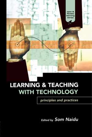 Learning and Teaching with Technology: Principles and Practices de Som Naidu