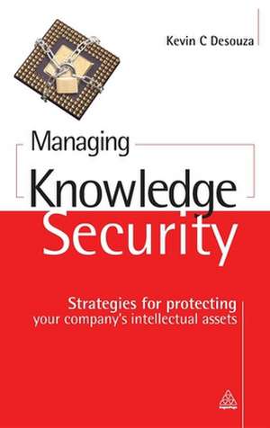 Managing Knowledge Security de Kevin C. Desouza