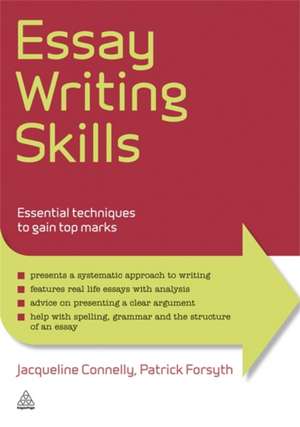 Essay Writing Skills – Essential Techniques to Gain Top Marks de Jacqueline Connelly