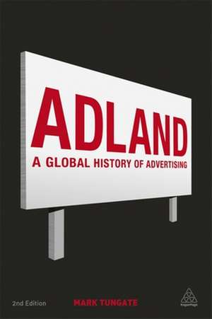 Adland – A Global History of Advertising de Mark Tungate