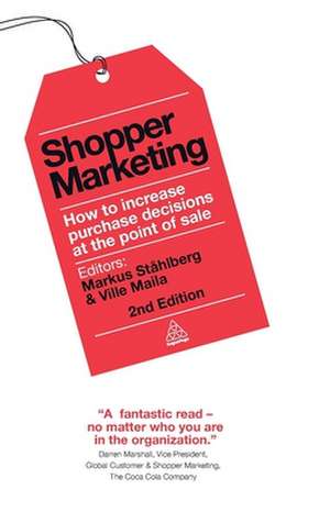 Shopper Marketing – How to Increase Purchase Decisions at the Point of Sale de Markus Ståhlberg