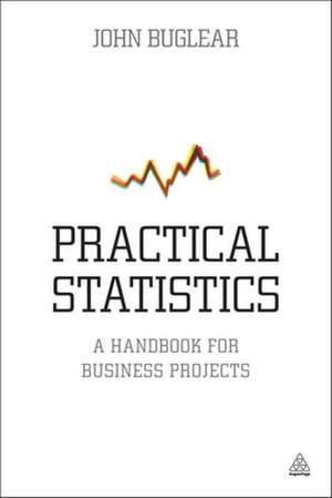 Practical Statistics – A Handbook for Business Projects de John Buglear