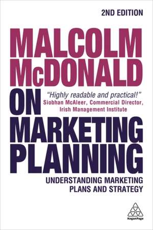 Malcolm McDonald on Marketing Planning – Understanding Marketing Plans and Strategy: Understanding Marketing Plans and Strategy de Malcolm Mcdonald