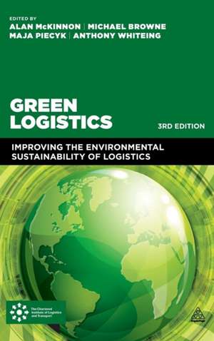 Green Logistics – Improving the Environmental Sustainability of Logistics de Alan Mckinnon