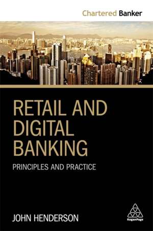 Retail and Digital Banking – Principles and Practice de John Henderson