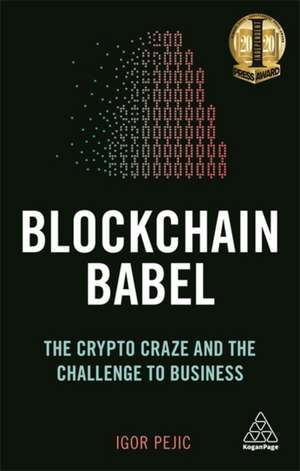 Blockchain Babel – The Crypto Craze and the Challenge to Business de Igor Pejic