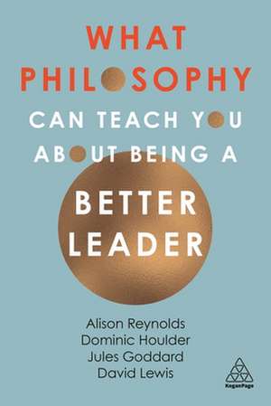 What Philosophy Can Teach You About Being a Better Leader de Alison Reynolds