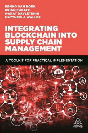 Integrating Blockchain into Supply Chain Managem – A Toolkit for Practical Implementation de Matthew A. Waller