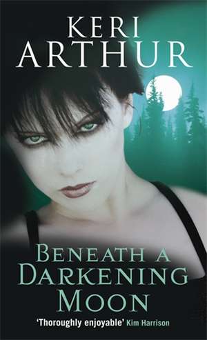 Beneath A Darkening Moon de Keri Arthur