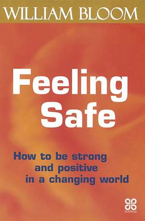 Feeling Safe de William Bloom