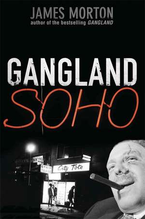 Gangland Soho de James Morton