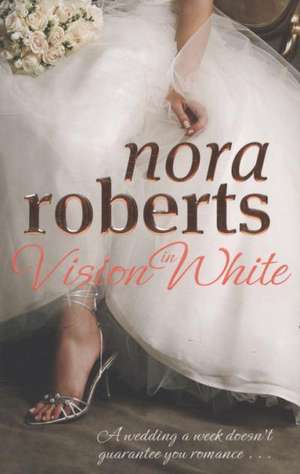 Vision In White de Nora Roberts