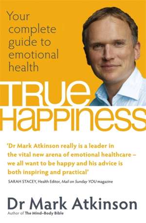 TRUE HAPPINESS de Dr. Mark Atkinson