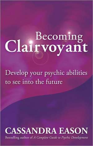 Becoming Clairvoyant de Cassandra Eason