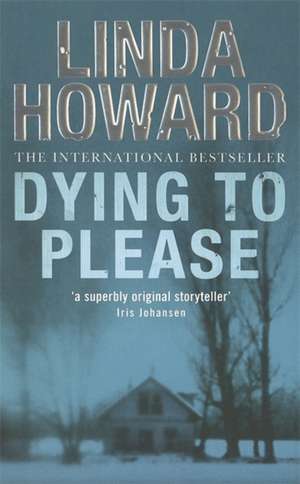 Dying to Please de Linda Howard