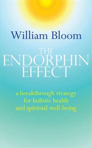 The Endorphin Effect de William Bloom