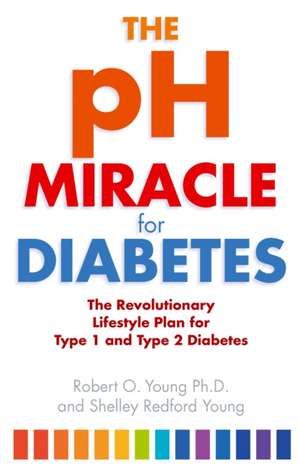 The pH Miracle for Diabetes de Robert O. Young