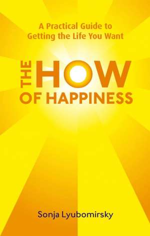 The How Of Happiness de Sonja Lyubomirsky