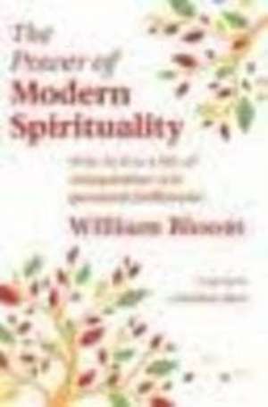 The Power Of Modern Spirituality de William Bloom