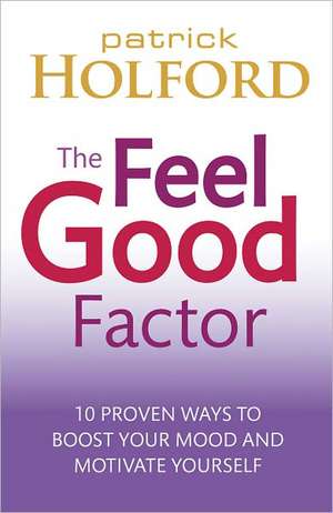 The Feel Good Factor de Patrick Holford