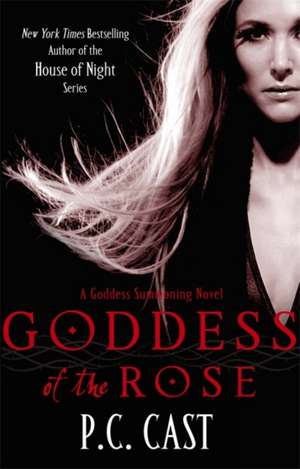 Goddess Of The Rose de P C Cast