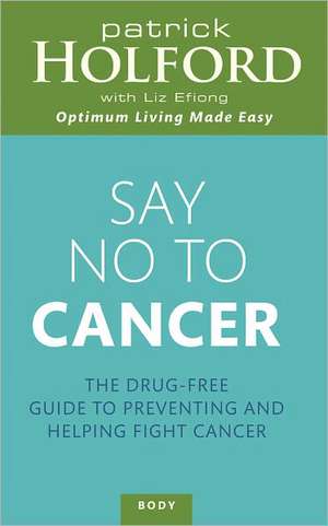 Say No to Cancer de Patrick Holford