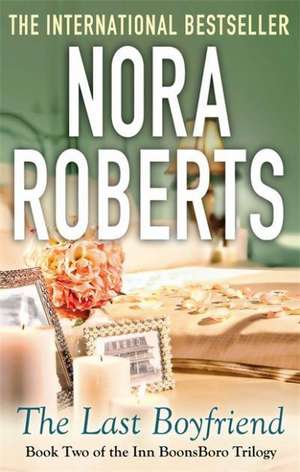 The Last Boyfriend de Nora Roberts