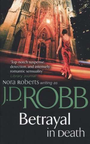 Betrayal In Death de J. D. Robb