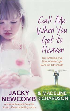 Call Me When You Get To Heaven de Jacky Newcomb