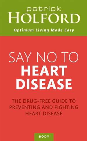 Say No To Heart Disease de Patrick Holford