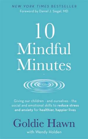 Hawn, G: 10 Mindful Minutes de Wendy Holden