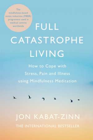 Full Catastrophe Living, Revised Edition de Jon Kabat-Zinn