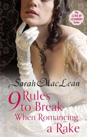 Nine Rules to Break When Romancing a Rake de Sarah Maclean