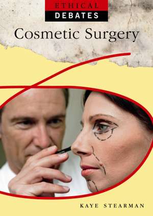 Ethical Debates: Cosmetic Surgery de Kaye Stearman