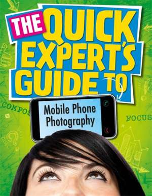 Hoggarth, J: Quick Expert's Guide: Mobile Phone Photography de JANET HOGGARTH