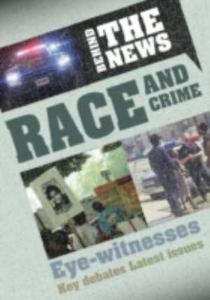 Steele, P: Behind the News: Race and Crime de Philip Steele