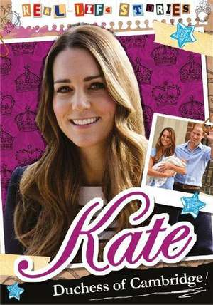 Bingham, H: Real-life Stories: Kate, Duchess of Cambridge de Hettie Bingham