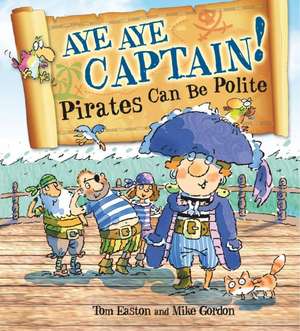 Pirates to the Rescue: Aye-Aye Captain! Pirates Can Be Polite de Tom Easton