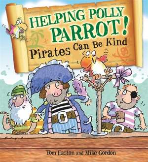 Easton, T: Pirates to the Rescue: Helping Polly Parrot: Pira