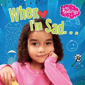 My Feelings: When I'm Sad de Moira Butterfield