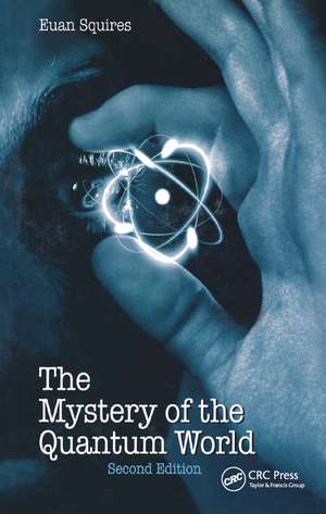 The Mystery of the Quantum World de Euan J. Squires