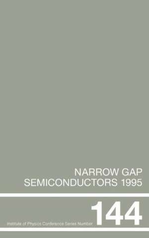 Narrow Gap Semiconductors 1995: Proceedings of the Seventh International Conference on Narrow Gap Semiconductors, Santa Fe, New Mexico, 8-12 January 1995 de J.L Reno