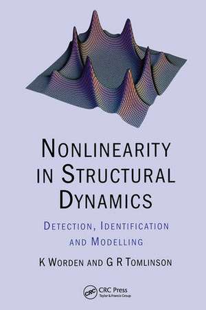 Nonlinearity in Structural Dynamics: Detection, Identification and Modelling de K Worden